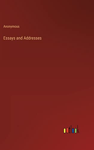 Essays and Addresses