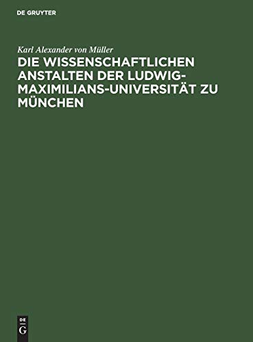 Die wissenschaftlichen Anstalten der Ludwig-Maximilians-Universität zu München: Chronik zur Jahrhundertfeier