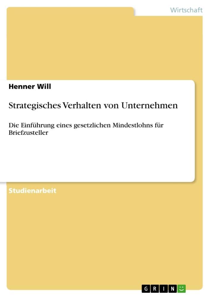 Strategisches Verhalten von Unternehmen: Die Einführung eines gesetzlichen Mindestlohns für Briefzusteller
