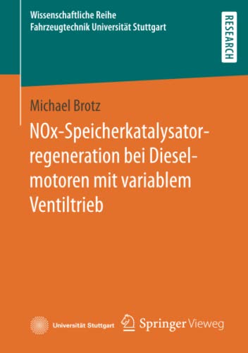 NOx-Speicherkatalysatorregeneration bei Dieselmotoren mit variablem Ventiltrieb (Wissenschaftliche Reihe Fahrzeugtechnik Universität Stuttgart)
