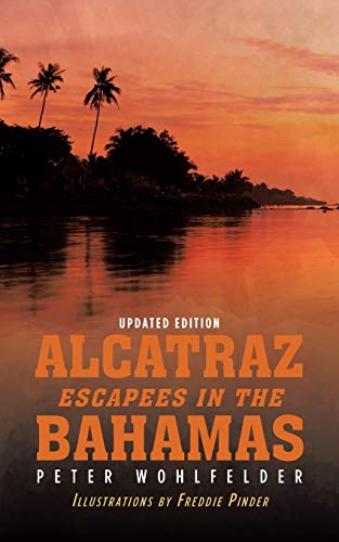 Alcatraz Escapees in the Bahamas: Updated Edition