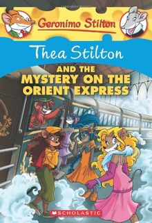 Thea Stilton and the Mystery on the Orient Express: A Geronimo Stilton Adventure (Geronimo Stilton: Thea Stilton)