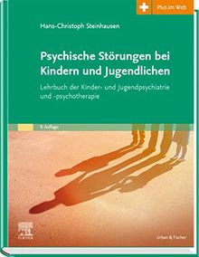 Psychische Störungen bei Kindern und Jugendlichen: Lehrbuch der Kinder- und Jugendpsychiatrie und -psychotherapie. Mit Zugang zum Elsevier-Portal