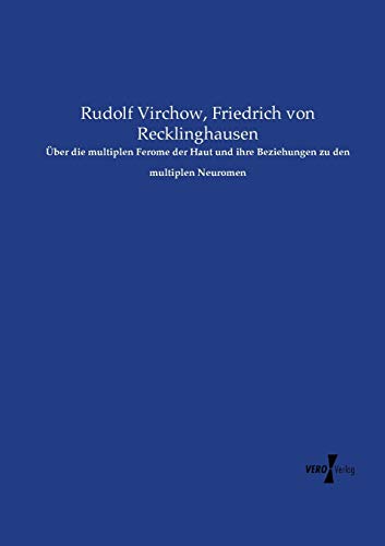 Ueber die multiplen Ferome der Haut und ihre Beziehungen zu den multiplen Neuromen