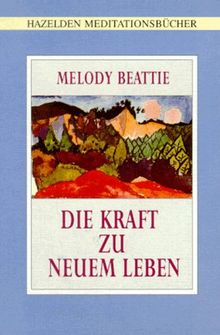 Hazelden Meditationsbücher. Die Kraft zu neuem Leben