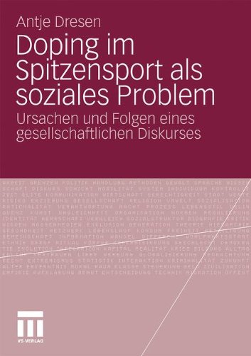 Doping im Spitzensport als Soziales Problem: Ursachen und Folgen Eines Gesellschaftlichen Diskurses (German Edition)