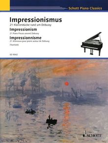 Impressionismus: 21 Klavierstücke rund um Debussy. Klavier. (Schott Piano Classics)