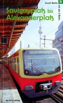 Durch Berlin mit der S-Bahn: Savignyplatz bis Alexanderplatz