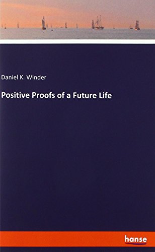 Positive Proofs of a Future Life