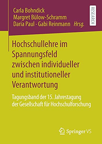 Hochschullehre im Spannungsfeld zwischen individueller und institutioneller Verantwortung: Tagungsband der 15. Jahrestagung der Gesellschaft für Hochschulforschung