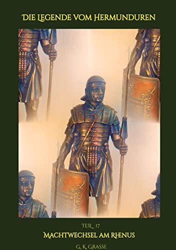 Die Legende vom Hermunduren: Machtwechsel am Rhenus > Historische Abenteuer-Romanfolgen > Handlungszeitraum von 64 bis 70 n. Chr. > Lage Roms vor, im ... Imperium Romanum & Germania Magna