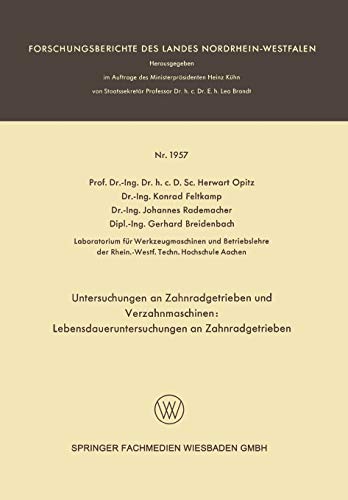 Untersuchungen an Zahnradgetrieben und Verzahnmaschinen: Lebensdaueruntersuchungen an Zahnradgetrieben (Forschungsberichte des Landes Nordrhein-Westfalen, 1867, Band 1867)