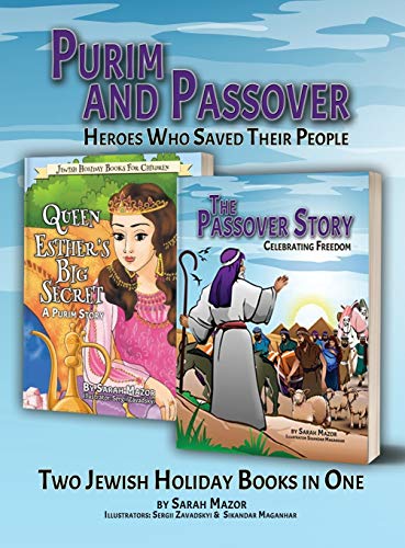 Purim and Passover: Heroes Who Saved Their People: The Great Leader Moses and the Brave Queen Esther (Two Books in One) (Jewish Holidays Children's Books: Collections, Band 1)