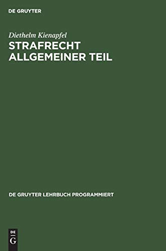 Strafrecht Allgemeiner Teil: Eine Einführung in programmierter Form (De Gruyter Lehrbuch programmiert)