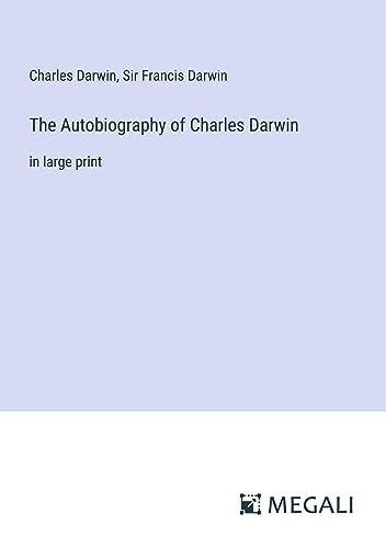 The Autobiography of Charles Darwin: in large print