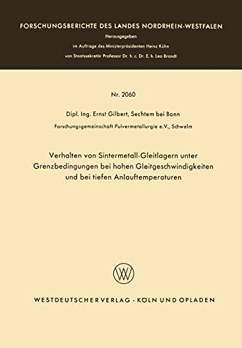 Verhalten von Sintermetall-Gleitlagern unter Grenzbedingungen bei hohen Gleitgeschwindigkeiten und bei tiefen Anlauftemperaturen (Forschungsberichte ... Landes Nordrhein-Westfalen, 2060, Band 2060)