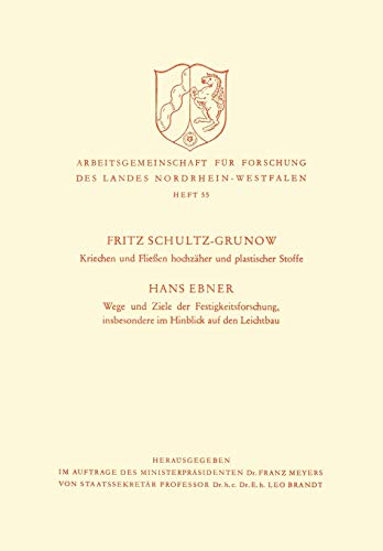 Kriechen und Fließen hochzäher und plastischer Stoffe. Wege und Ziele der Festigkeitsforschung, insbesondere im Hinblick auf den Leichtbau . . . ... des Landes Nordrhein-Westfalen, 55, Band 55)