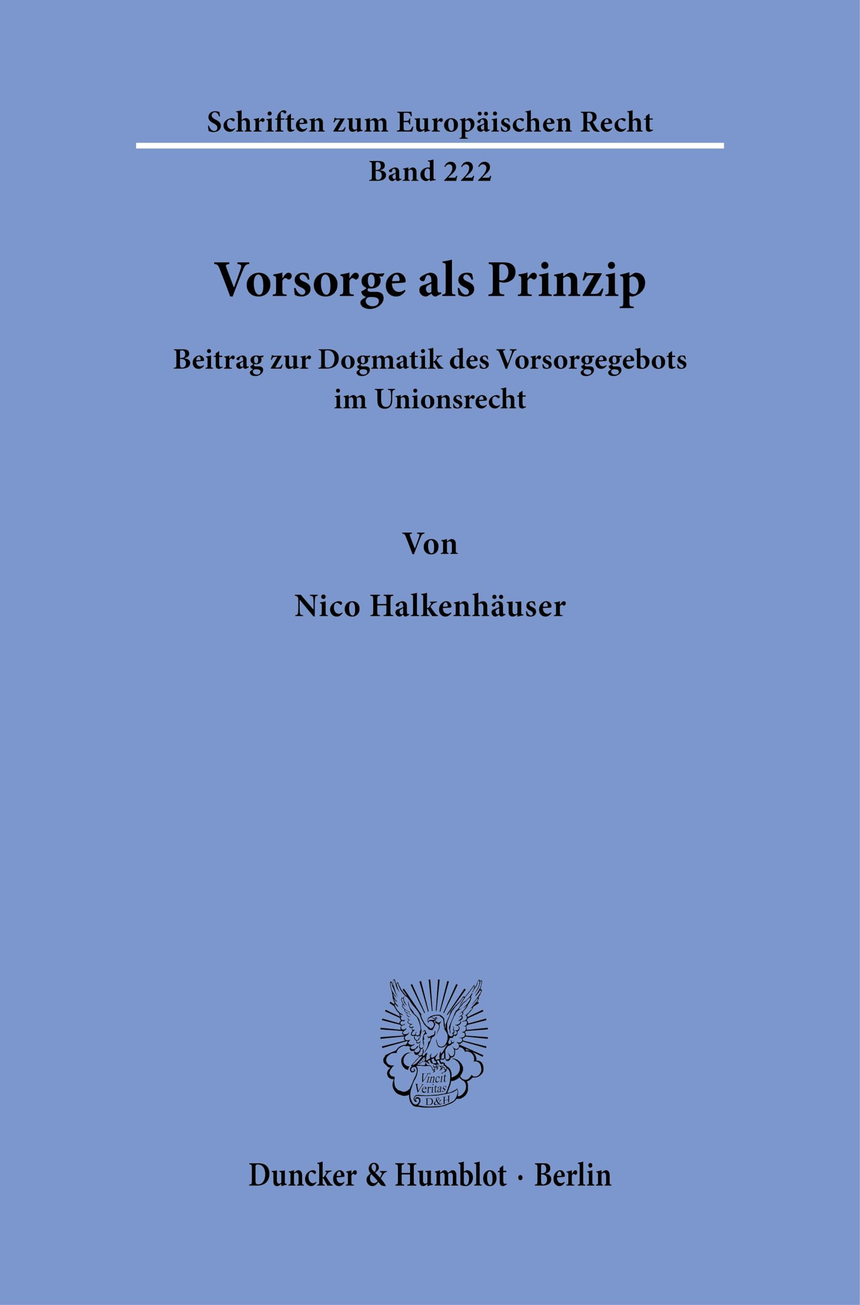 Vorsorge als Prinzip: Beitrag zur Dogmatik des Vorsorgegebots im Unionsrecht (Schriften zum Europäischen Recht)