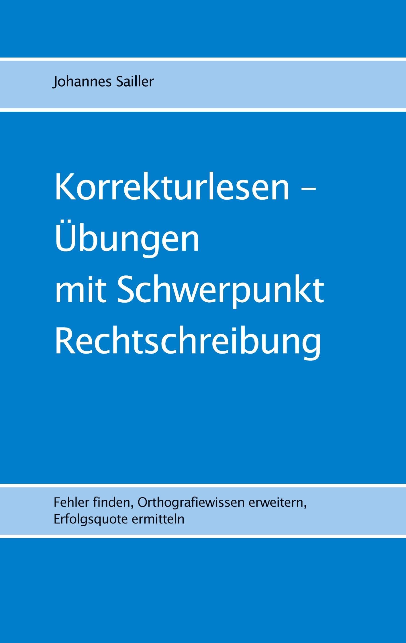 Korrekturlesen - Übungen mit Schwerpunkt Rechtschreibung: Fehler finden, Orthografiewissen erweitern, Erfolgsquote ermitteln (Übungen im Korrekturlesen)