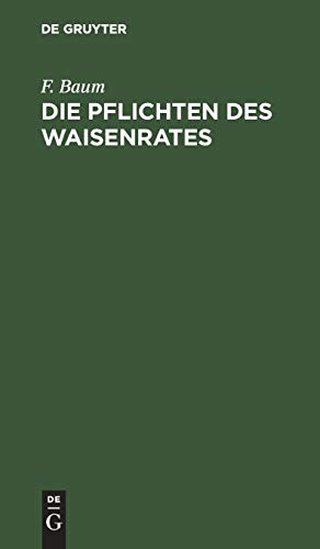 Die Pflichten des Waisenrates: Ein praktischer Leitfaden für Waisenräte und Verwaltungsbeamte