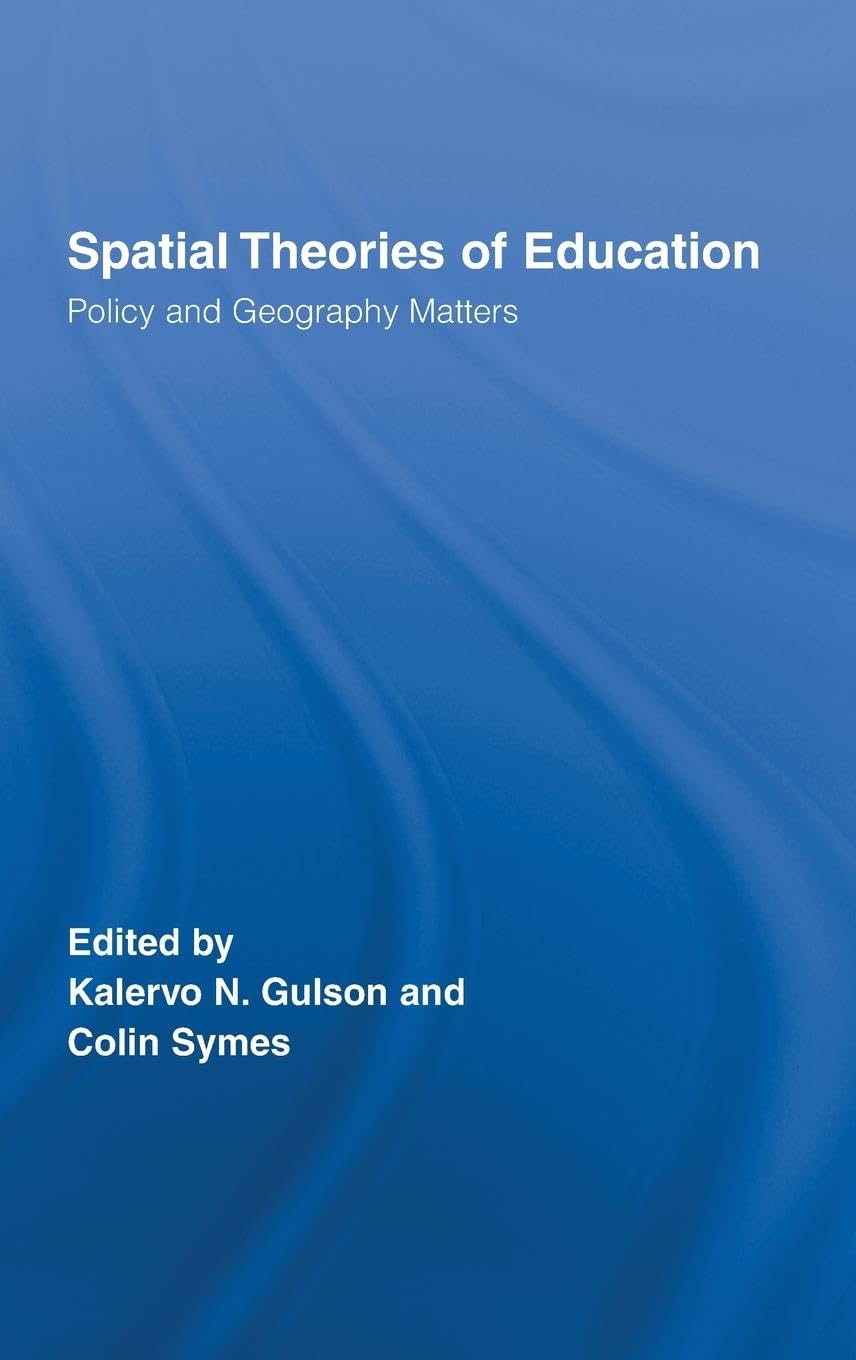 Spatial Theories of Education: Policy and Geography Matters (Routledge Research in Education, Band 9)