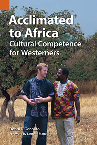 Acclimated to Africa: Cultural Competence for Westerners (Publications in Ethnography, Band 45)