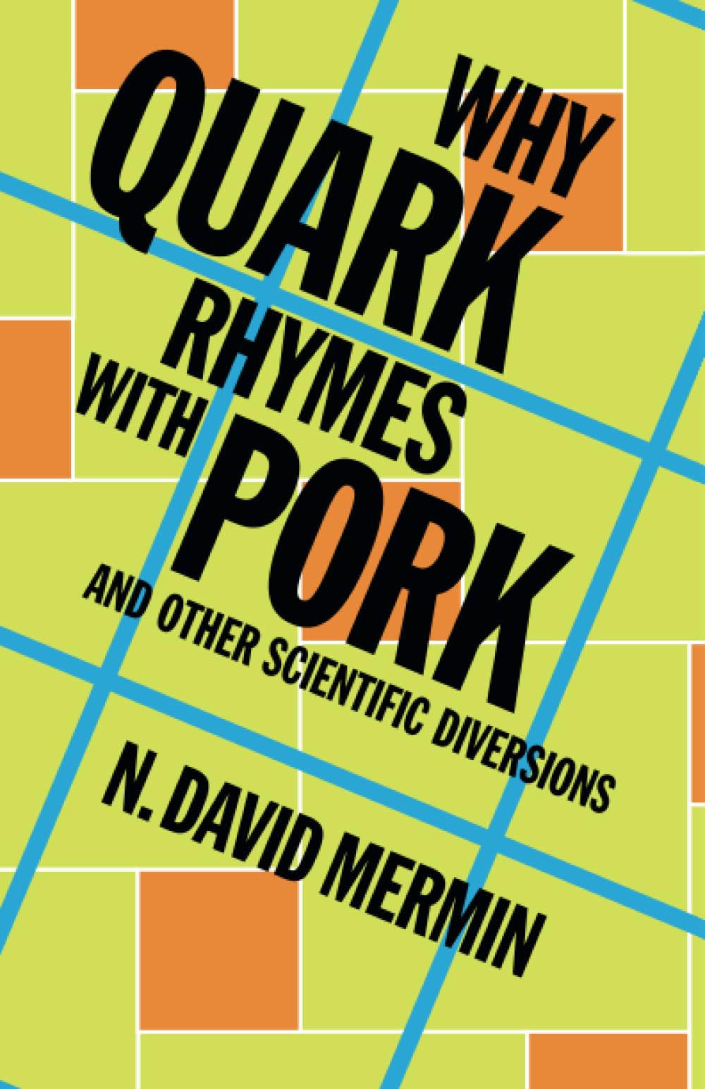Why Quark Rhymes with Pork: And Other Scientific Diversions