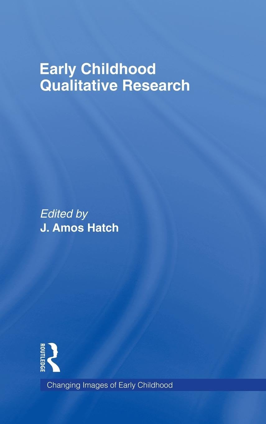 Early Childhood Qualitative Research (Changing Images of Early Childhood)