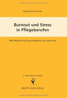 Burnout und Stress in Pflegeberufen. Mit Mental-Training erfolgreich aus der Krise