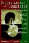 Understanding and Counseling Persons with Alcohol, Drug, and Behavioral Addictions