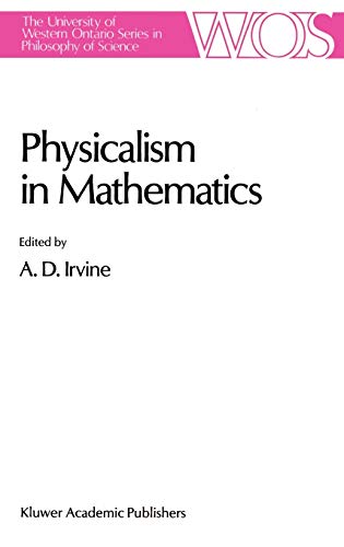 Physicalism in Mathematics (The Western Ontario Series in Philosophy of Science, 45, Band 45)