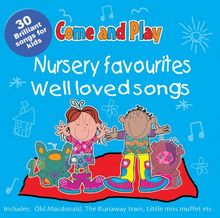 Come and Play: Nursery Favourites/Well Loved Songs