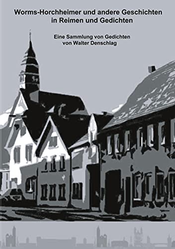 Worms-Horchheimer und andere Geschichten in Reimen und Gedichten: Gedichte mit Mundarteinschlag