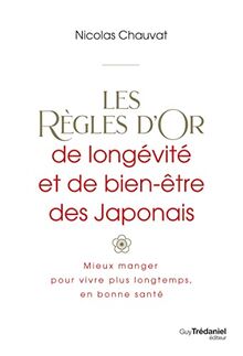 Les règles d'or de longévité et de bien-être des Japonais : mieux manger pour vivre plus longtemps, en bonne santé