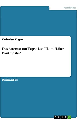 Das Attentat auf Papst Leo III. im Liber Pontificalis
