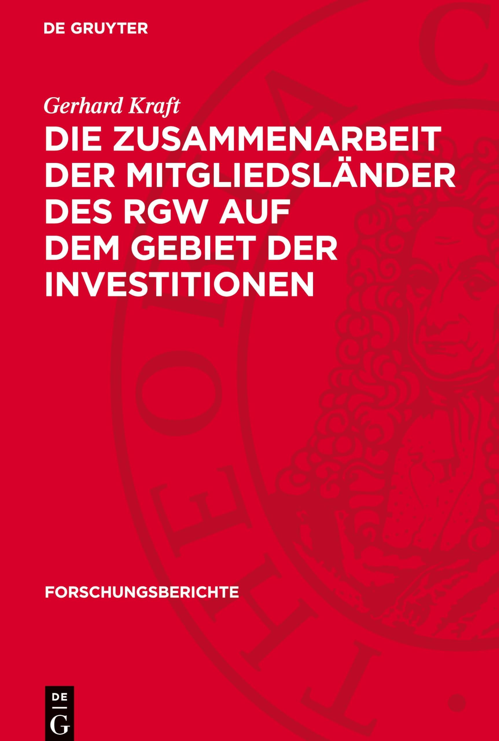 Die Zusammenarbeit der Mitgliedsländer des RGW auf dem Gebiet der Investitionen (Forschungsberichte, 20)