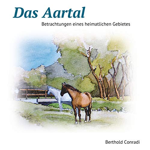 Das Aartal: Betrachtungen eines heimatlichen Gebietes