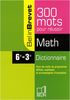 Maths 6e-3e : 300 mots pour réussir : dictionnaire, tous les mots du programme définis, expliqués et accompagnés d'exemples
