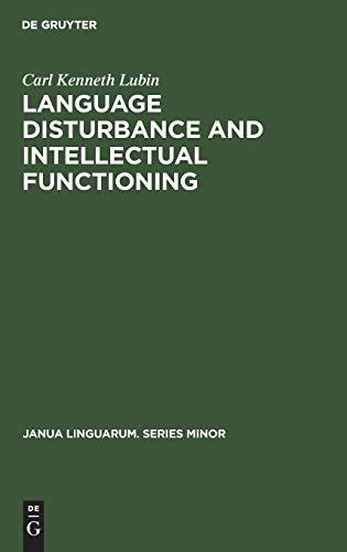 Language disturbance and intellectual functioning: A comparison of the performances of hemiplegic patients with aphasia and hemiplegic patients ... (Janua Linguarum. Series Minor, 48)