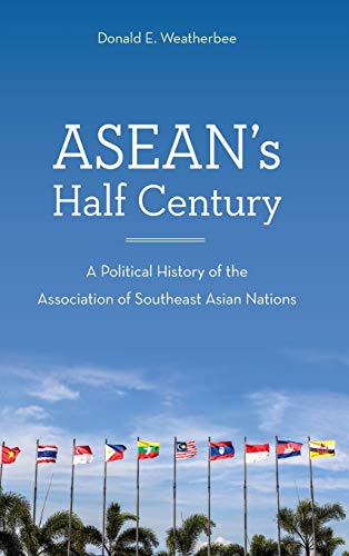 ASEAN's Half Century: A Political History of the Association of Southeast Asian Nations