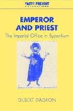 Emperor and Priest: The Imperial Office in Byzantium (Past and Present Publications)