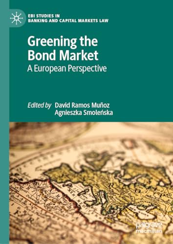 Greening the Bond Market: A European Perspective (EBI Studies in Banking and Capital Markets Law)