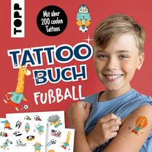 Tattoobuch Fußball: Mit über 200 fußballverrückten Tattoos