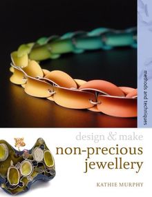 Non-precious Jewellery: Methods and Techniques (Design and Make)