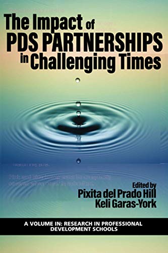 The Impact of PDS Partnerships in Challenging Times (Research in Professional Development Schools)