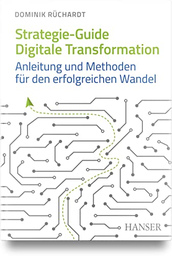 Strategie-Guide Digitale Transformation: Anleitung und Methoden für den erfolgreichen Wandel