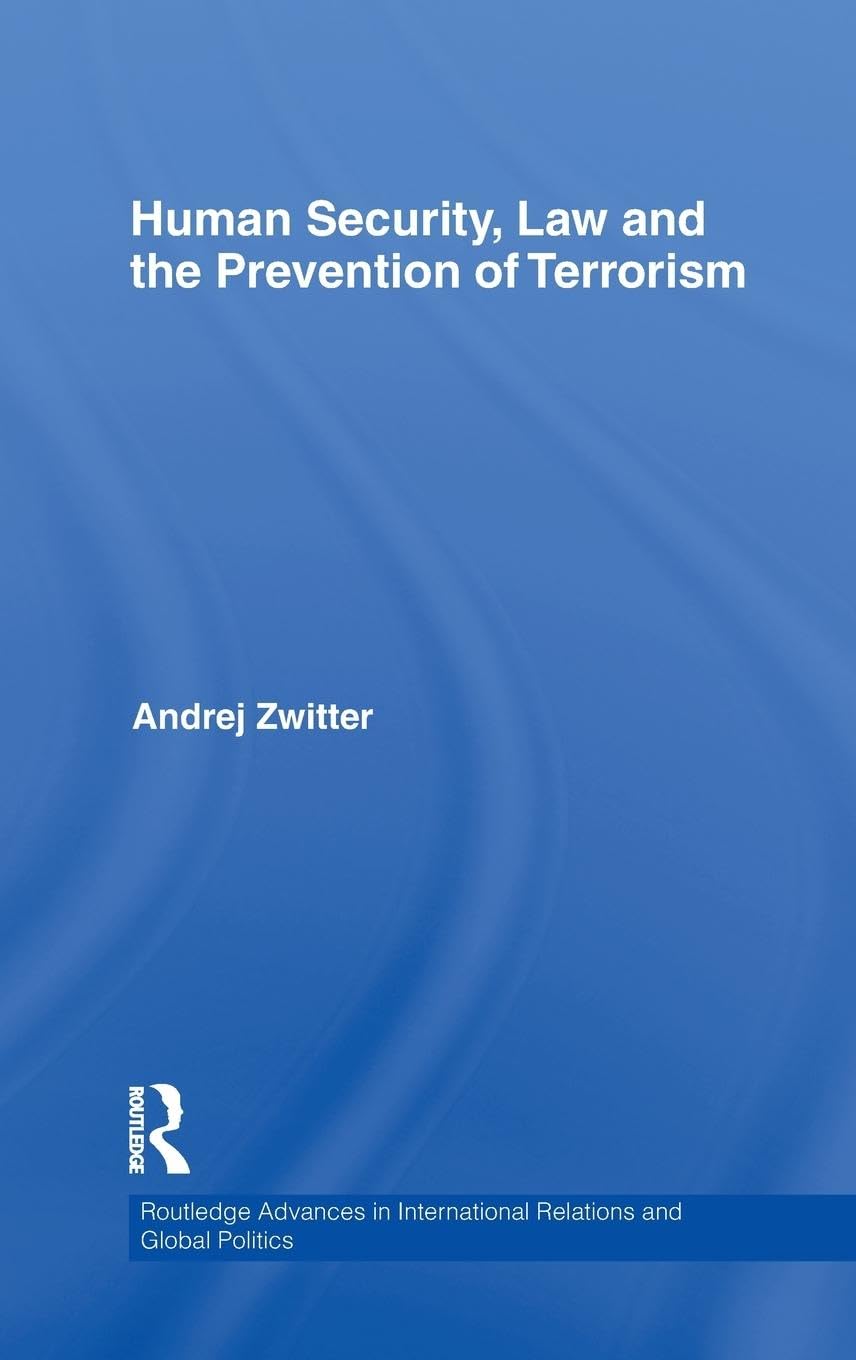 Human Security, Law and the Prevention of Terrorism (Routledge Advances in International Relations and Global Politics, 88, Band 88)