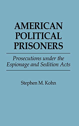 American Political Prisoners: Prosecutions Under the Espionage and Sedition Acts