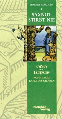 Saxnot stirbt nie. Odo und Lupus - Kommissare Karls des Grossen.