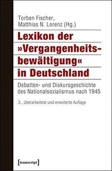 Lexikon der 'Vergangenheitsbewältigung' in Deutschland: Debatten- und Diskursgeschichte des Nationalsozialismus nach 1945 (Histoire)